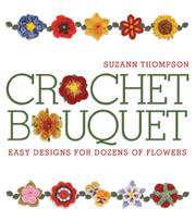 Cover of: Crochet Bouquet: Easy Designs for Dozens of Flowers