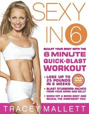 Cover of: Sexy in 6: Sculpt Your Body With the 6 Minute Quick-Blast Workout