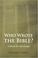 Cover of: Who Wrote the Bible?