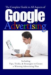 Cover of: Complete Guide to Google Advertising: Including Tips, Tricks, & Strategies to Create a Winning Advertising Plan
