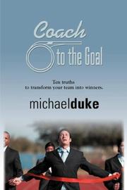 Cover of: COACH TO THE GOAL: 10 Truths to Transform Your Team into Winners