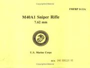 Cover of: U.S. Marine Corps M40A1 Sniper Rifle 7.62mm