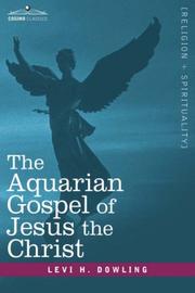 The Aquarian Gospel of Jesus the Christ by Levi H. Dowling