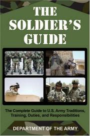 Cover of: The Soldier's Guide: The Complete Guide to U.S. Army Traditions, Training, Duties, and Responsibilities (Department of the Army)