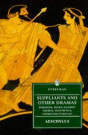 Suppliants and other dramas : Persians, Seven against Thebes, Suppliants, Fragments with Prometheus bound, traditionally ascribed to Aischylos