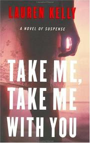 Cover of: Take me, take me with you: a novel of suspense
