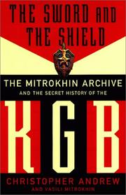 Cover of: The sword and the shield: the Mitrokhin archive and the secret history of the KGB