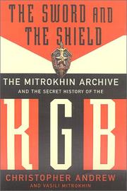 Cover of: The Sword and the Shield: The Mitrokhin Archive and the Secret History of the KGB