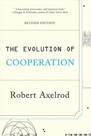 Cover of: The Evolution of Cooperation by Robert M. Axelrod