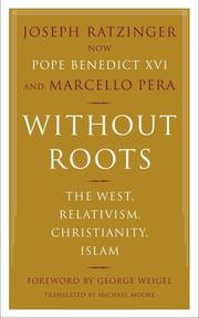 Without roots : the West, relativism, Christianity, Islam