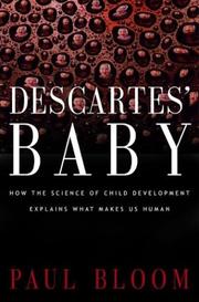 Cover of: Descartes' baby: how the science of child development explains what makes us human