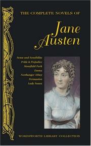 The complete novels of Jane Austen : Sense and sensibility, Pride and prejudice, Mansfield Park, Emma, Northanger Abbey, Persuasion & Lady Susan