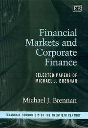 Financial markets and corporate finance : selected papers of Michael J. Brennan