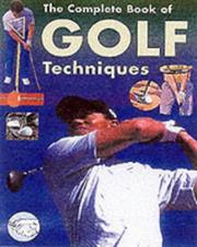 The complete encyclopedia of golf techniques : a step-by-step guide to the best techniques of the game