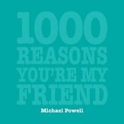 1000 reasons you're my friend