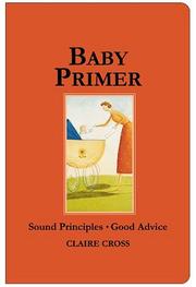 Cover of: Baby Primer: Sound Principles, Good Advice (1000 Hints, Tips and Ideas)