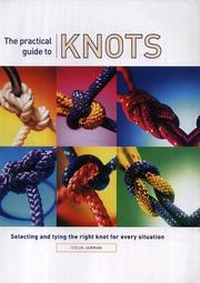 The practical guide to knots : selecting and tying the right knot for every situation