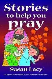 Stories to help you pray : 10 stories with guided prayer journeys for children