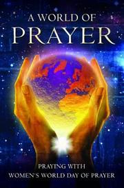 A world of prayer : praying with Women's World Day of Prayer