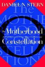 Cover of: The motherhood constellation: a unified view of parent-infant psychotherapy