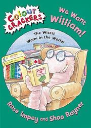 We want William! : the wisest worm in the world!