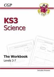 Key stage three. Science. The workbooks : key stage three, kids aged 11-14, levels 3-7