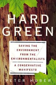 Cover of: Hard Green: Saving the Environment from the Environmentalists A Conservative Manifesto