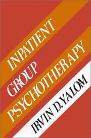 Inpatient group psychotherapy by Irvin D. Yalom