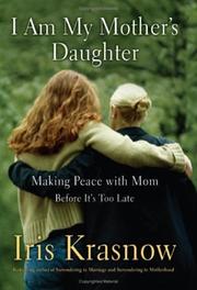 Cover of: I am my mother's daughter: making peace with mom before it's too late