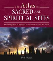 The atlas of sacred and spiritual sites : discover places of mystical power from around the world