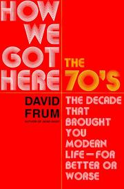 How we got here by David Frum