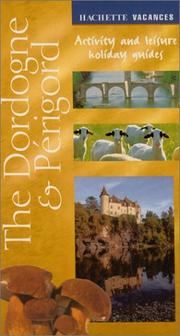 Cover of: The Dordogne & Perigord (Hachette Vacances, Activity and Leisure Holiday Guides)