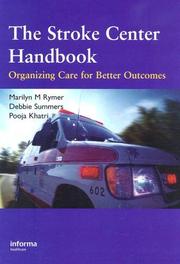Cover of: The Stroke Center Handbook: Organizing Care for Better Outcomes: A Guide to Stroke Center Development and Operations