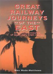 Great railway journeys of the east : evocative accounts of legendary train routes