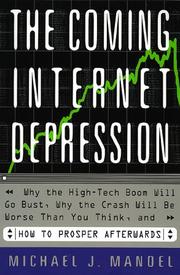 Cover of: The coming internet depression: why the high-tech boom will go bust, why the crash will be worse that you think, and how to prosper afterwards