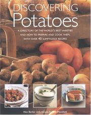 Discovering potatoes : a directory of the world's best varieties and how to prepare and cook them, with over 40 sumptuous recipes