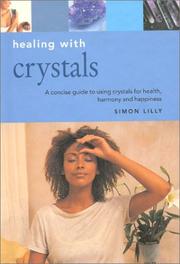 Healing with crystals : a concise guide to using crystals for health, harmony and happiness