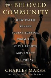 Cover of: The Beloved Community: How Faith Shapes Social Justice, from the Civil Rights Movement to Today