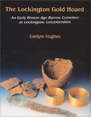 The Lockington gold hoard : an Early Bronze Age barrow cemetery at Lockington, Leicestshire