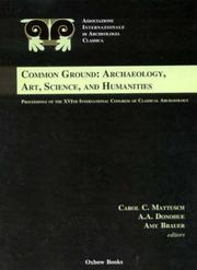 Proceedings of the XVIth International Congress of Classical Archaeology, Boston, August 23-26, 2003 : common ground : archaeology, art, science, and humanities