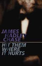 Hit them where it hurts by James Hadley Chase