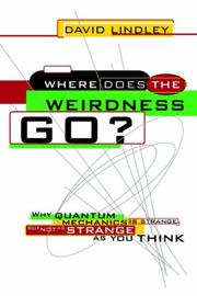 Cover of: Where Does the Weirdness Go?: Why Quantum Mechanics is Strange, But Not as Strange as You Think