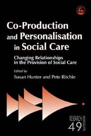 Co-production and personalisation in social care : changing relationships in the provision of social care
