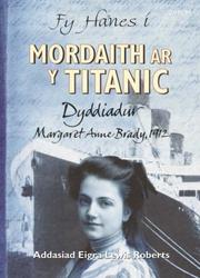 Mordaith ar y Titanic : dyddiadur Margaret Anne Brady, 1912