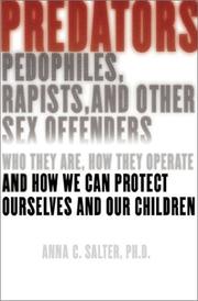 Predators: Pedophiles, Rapists, and Other Sex Offenders by Anna C. Salter