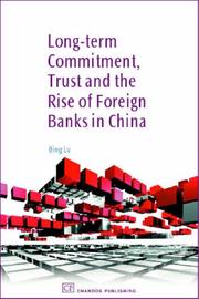 Long-Term Commitment, Trust and the Rise of Foreign Banks in China by Qing Lu