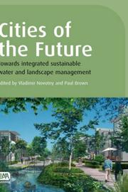 Cities of the future : towards integrated sustainable water and landscape management : proceedings of an international workshop held July 12-14, 2006 in Wingspread Conference Center, Racine, WI