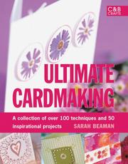 Cover of: Ultimate Cardmaking by Sarah Beaman