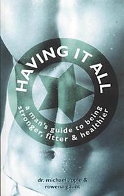 Having it all : a man's guide to being stronger, fitter & healthier