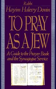 Cover of: To Pray As a Jew: A Guide to the Prayer Book and the Synagogue Service